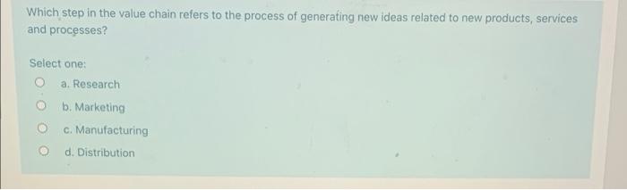 Which step in the value chain refers to the process of