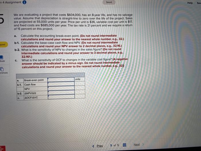  in 4 Assignment Saved Help Sav a. We are evaluating a