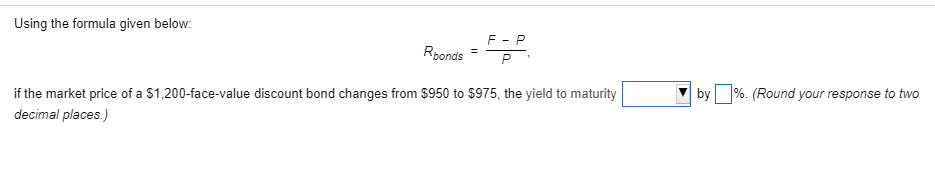  Using the formula given below: F-P Rbonds P if the market
