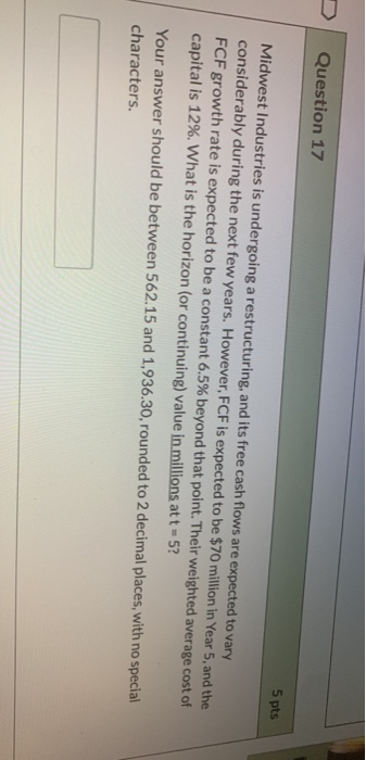  Question 17 5 pts Midwest Industries is undergoing a restructuring, and