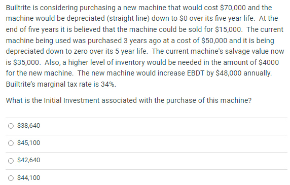 Builtrite is considering purchasing a new machine that would cost $70,000