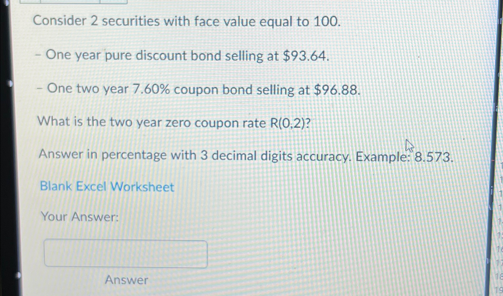  Consider 2 securities with face value equal to 100. One year