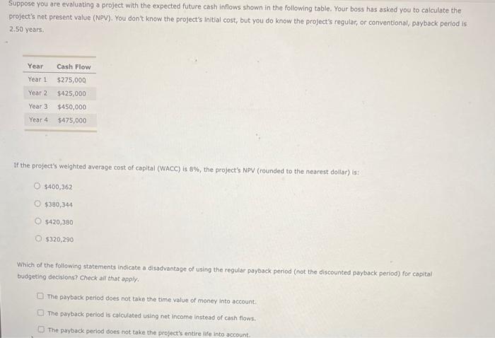  Suppose you are evaluating a project with the expected future cash