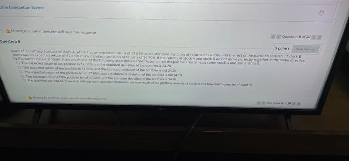  stion Completion Status: Moving to another question will save this response