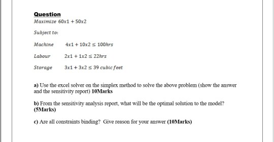 Question Maximize 60x1 + 50x2 Subject to: Machine 4x1 + 10x2