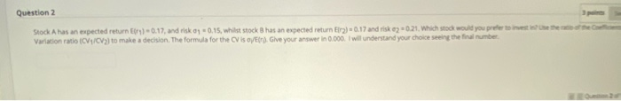  Question 2 Stock A has an expected return 0.17, and 10.15,