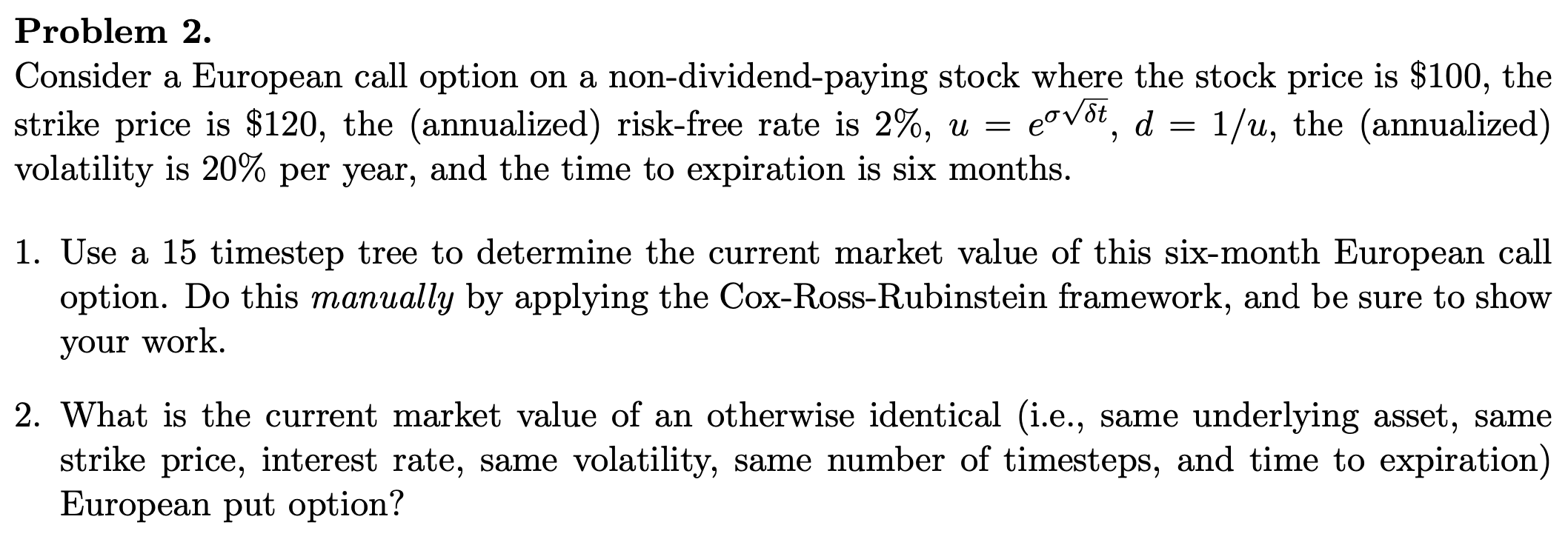  Problem 2. Consider a European call option on a non-dividend-paying stock
