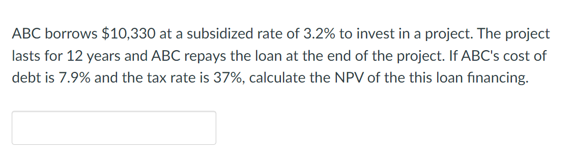  ABC borrows $10,330 at a subsidized rate of 3.2% to invest