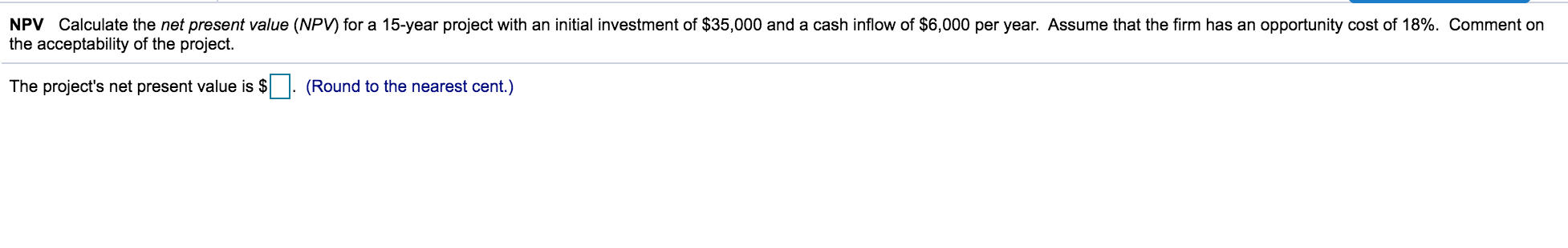 NPV Calculate the net present value (NPV) for a 15-year project