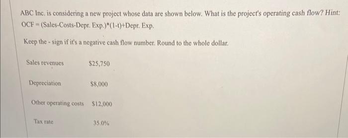  ABC Inc. is considering a new project whose data are shown