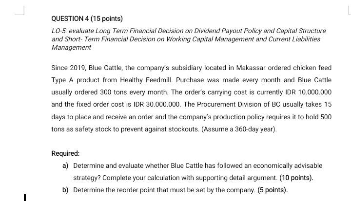  QUESTION 4 (15 points) LO-5: evaluate Long Term Financial Decision on