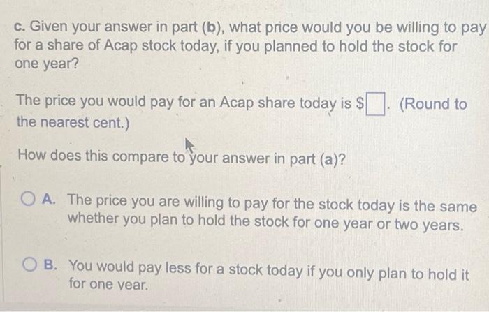 be willing to pay for a share of Acap stock today, if
