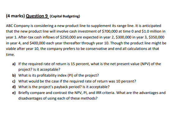  (4 marks) Question 9(Capital Budgeting) ABC Company is considering a new