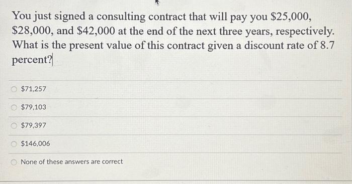  You just signed a consulting contract that will pay you $25,000,