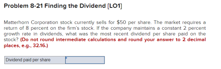  Problem 8-21 Finding the Dividend [LO1] Matterhorn Corporation stock currently sells