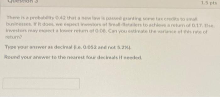 1.5 pts There is a probability 0.42 that a new law