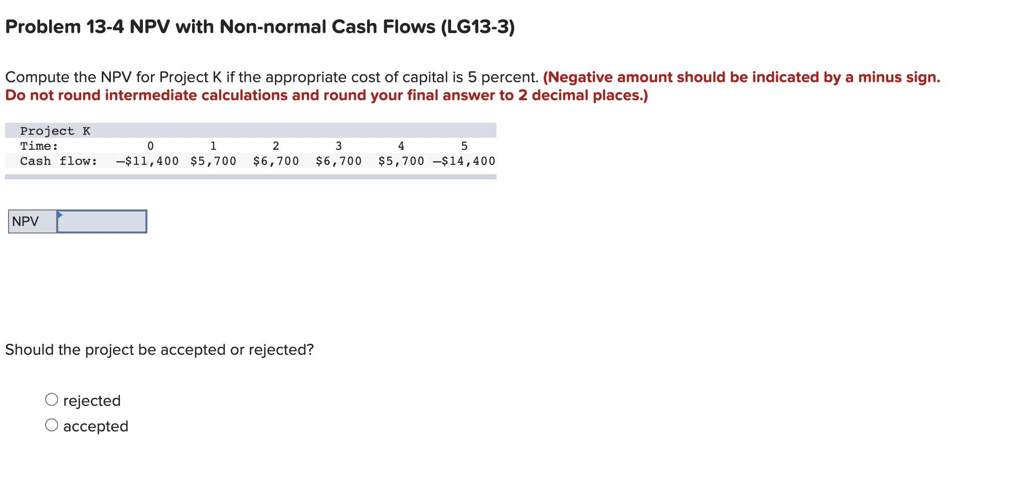  Problem 134 NPV with Non-normal Cash Flows (LG13-3) Compute the NPV