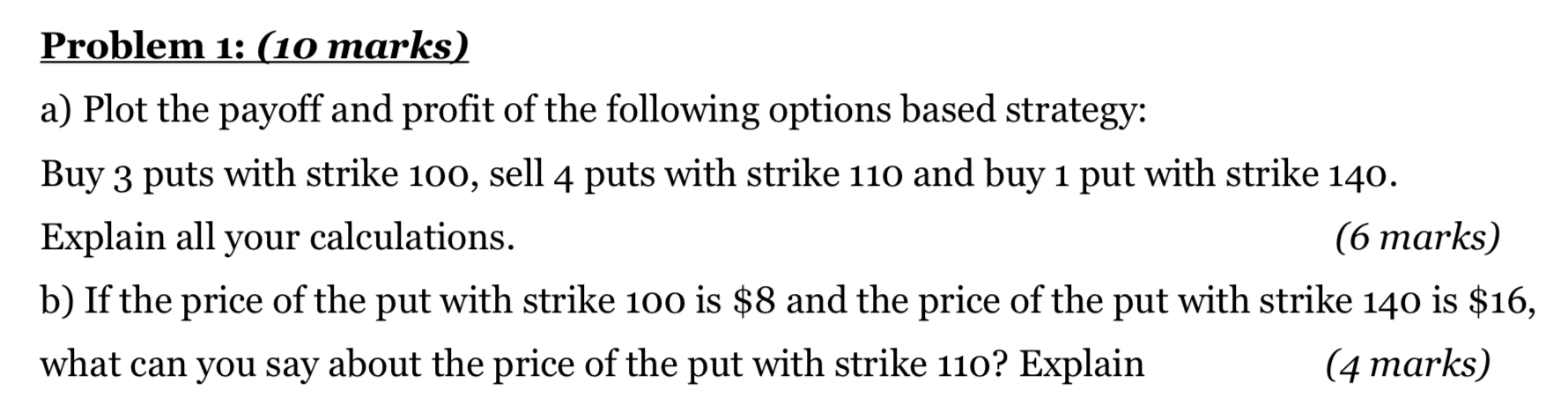  Problem 1: (10 marks) a) Plot the payoff and profit of