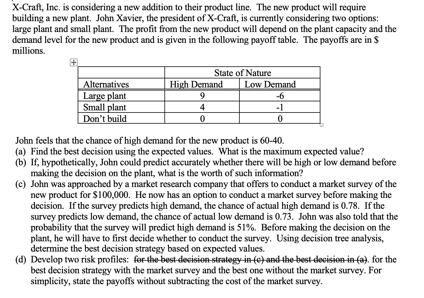  This is a simulation and risk analysis problem. X-Craft, Inc. is
