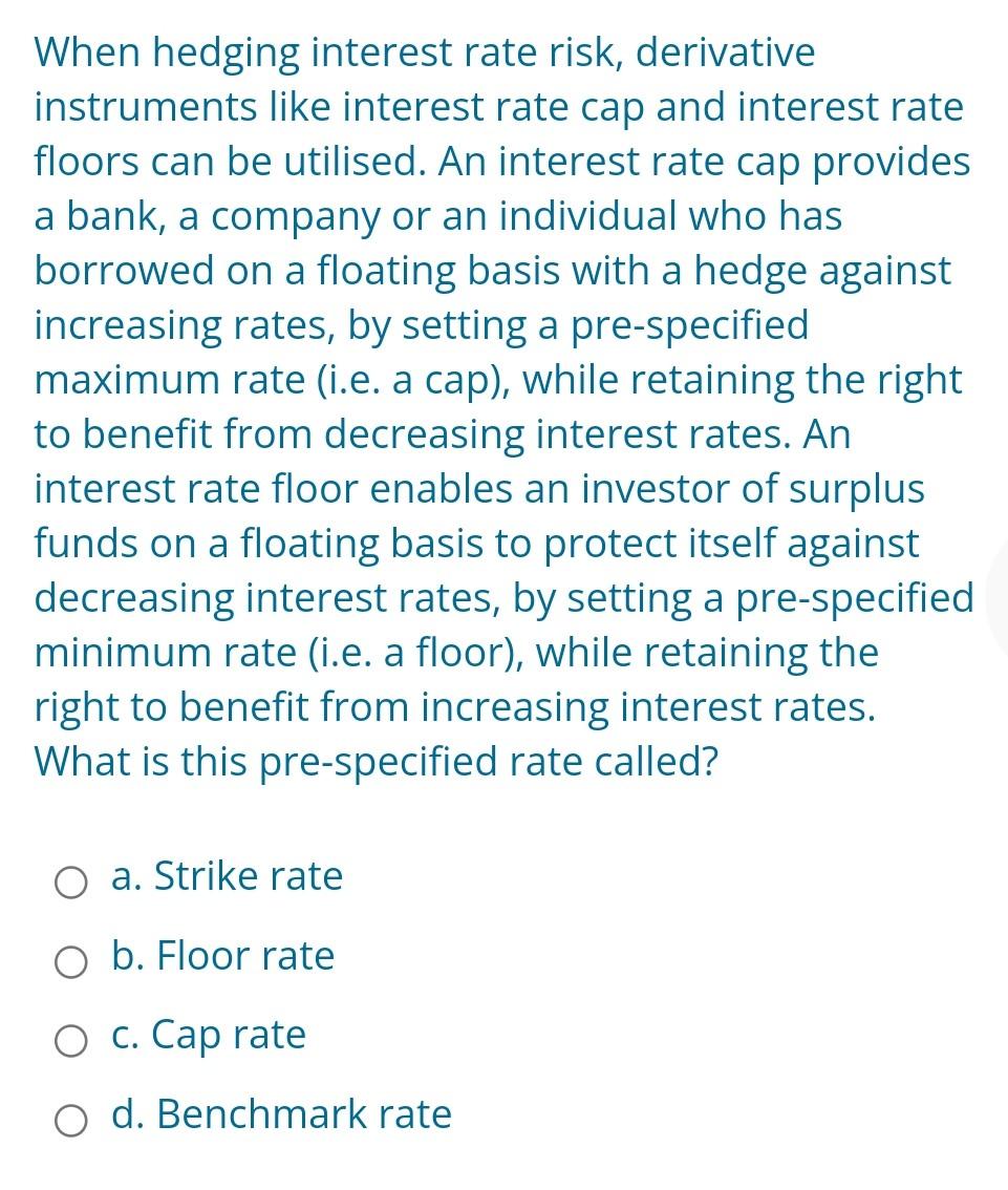 When hedging interest rate risk, derivative instruments like interest rate cap