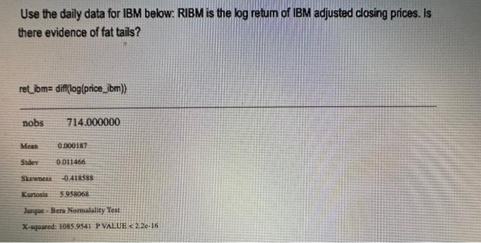  Use the daily data for IBM below: RIBM is the log