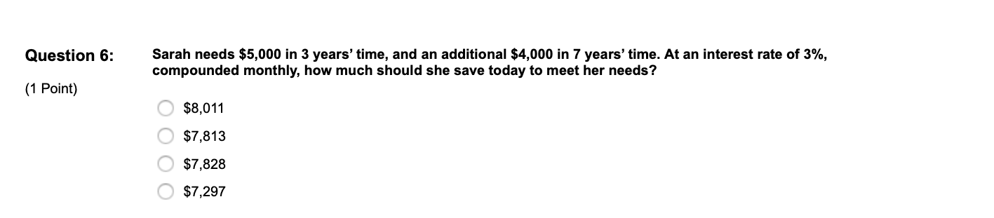  Question 6: Sarah needs $5,000 in 3 years' time, and an