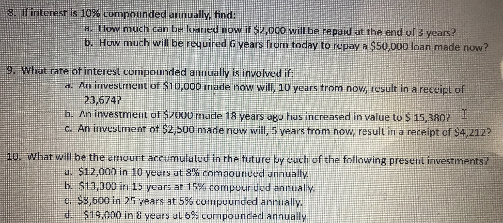 If interest is 10% compounded annually, find: a. How much can