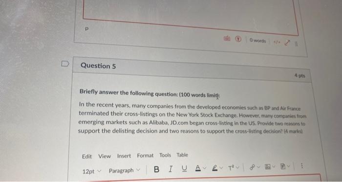  D 0 words Question 5 4 pts Briefly answer the following