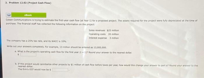  2. Problem 12.02 (Project Cash Flow) eBook Colsen Communications is trying