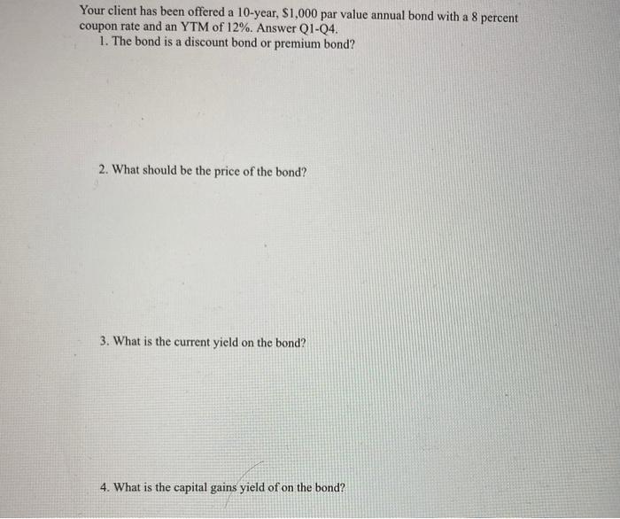  Your client has been offered a 10 -year, $1,000 par value