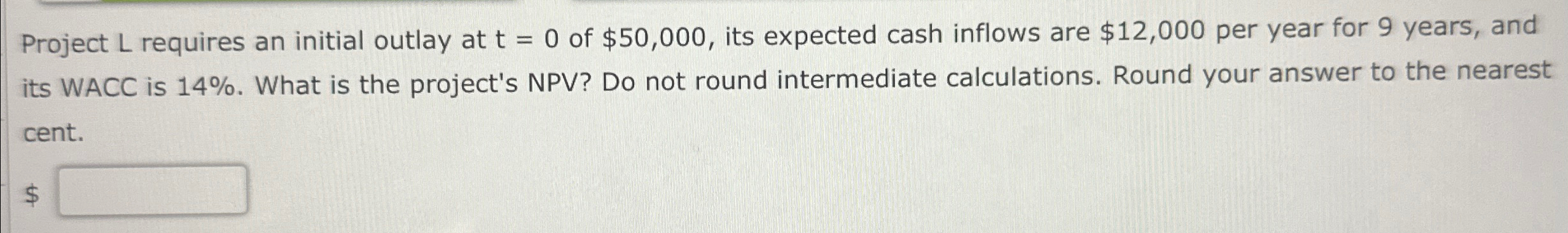  Project L requires an initial outlay at t=0 of $50,000, its