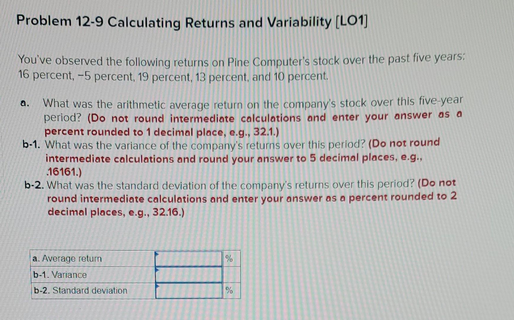  Problem 12-9 Calculating Returns and Variability [LO1] You've observed the following