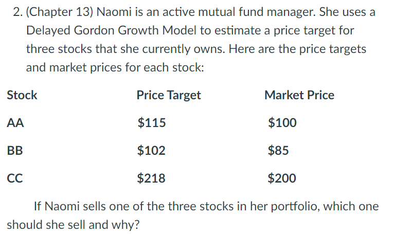 2. (Chapter 13) Naomi is an active mutual fund manager. She