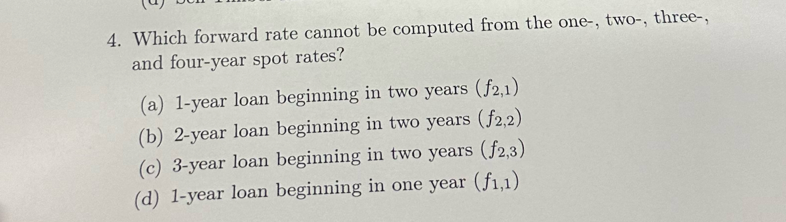  Which forward rate cannot be computed from the one-, two-, three-,