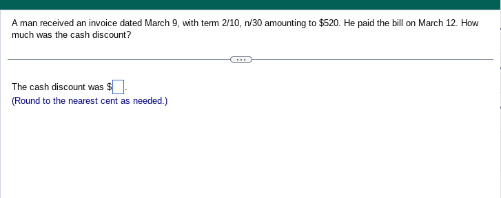  A man received an invoice dated March 9 , with term