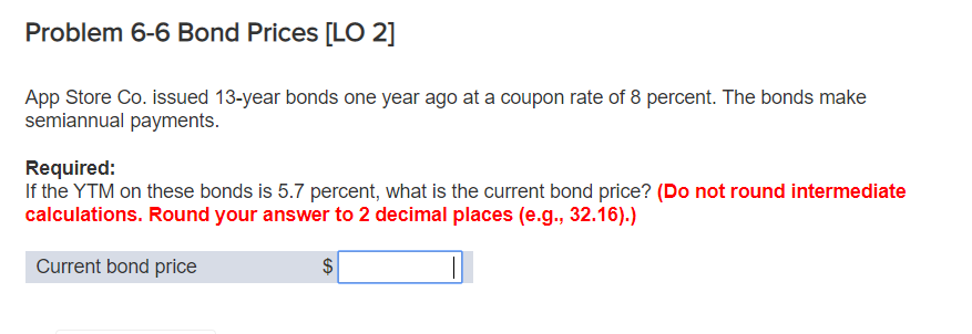 Please include formulas Problem 6-6 Bond Prices [LO 2] App Store Co.