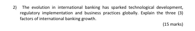 2) The evolution in international banking has sparked technological development, regulatory
