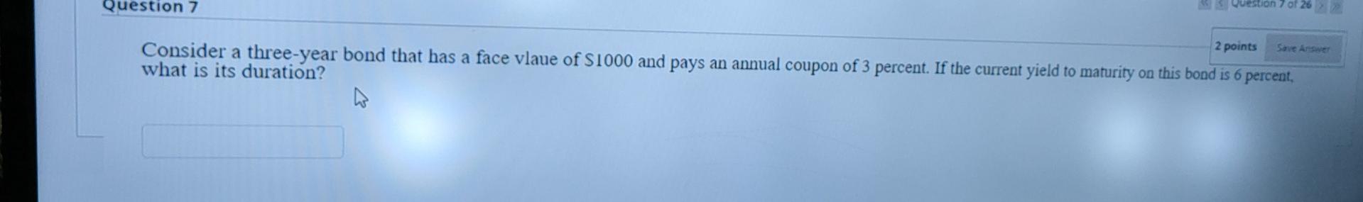Question 7 Question of 2 points Save Answer Consider a three-year