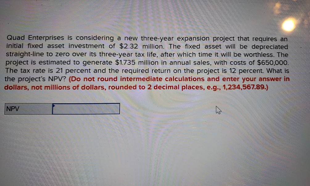 please solve Quad Enterprises is considering a new three-year expansion project