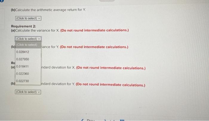 (b)Calculate the arithmetic average return for Y (Click to select) Requirement 2: