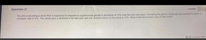  Question 21 2 points You are evaluating a stock that is