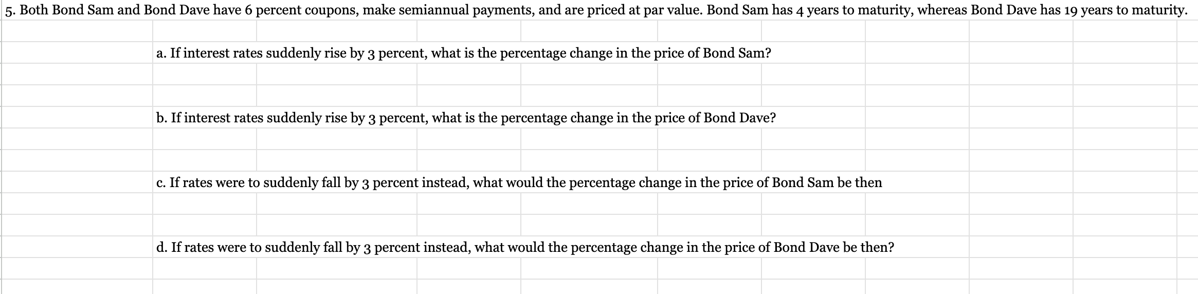 Please solve using EXCEL and show work! a. If interest rates suddenly