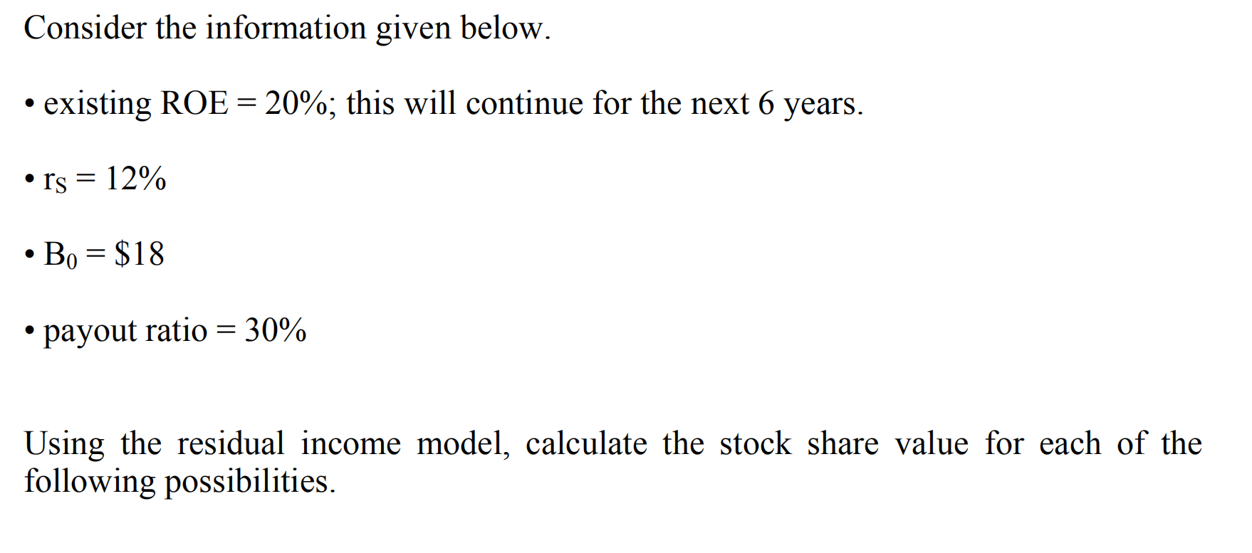  Consider the information given below. existing ROE = 20%; this will