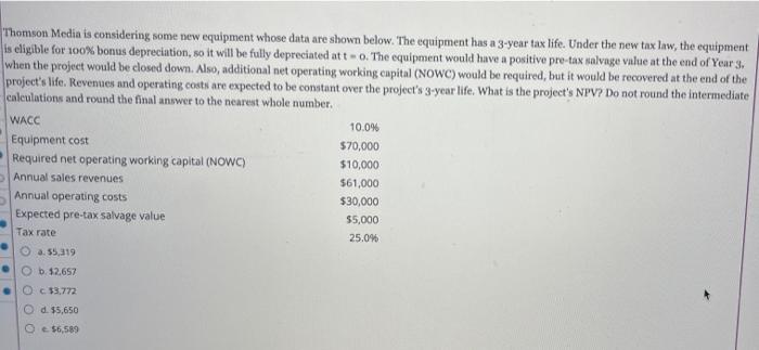  Thomson Media is considering some new equipment whose data are shown