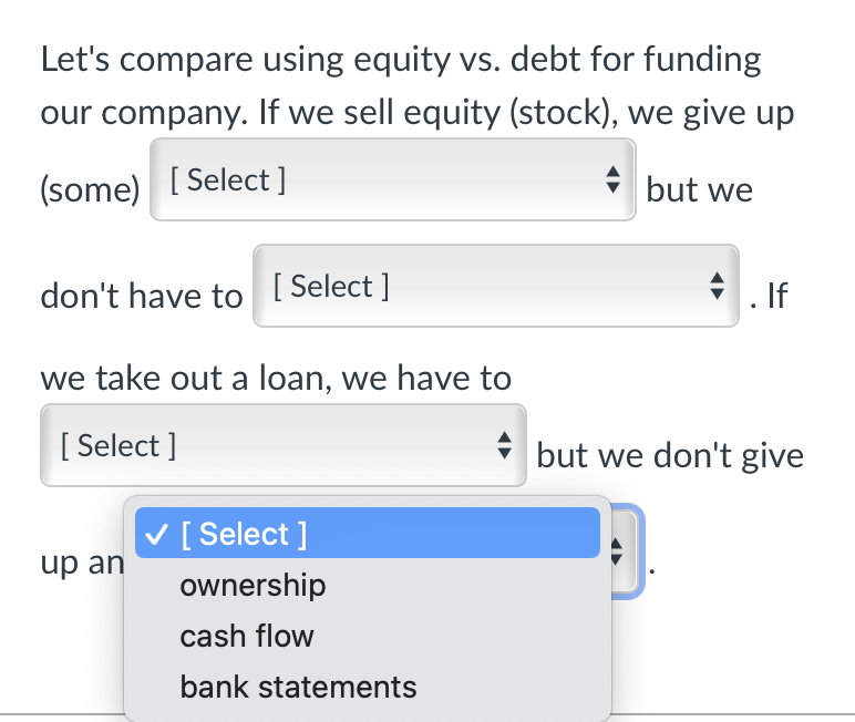 [Select] but we Let's compare using equity vs. debt for funding our