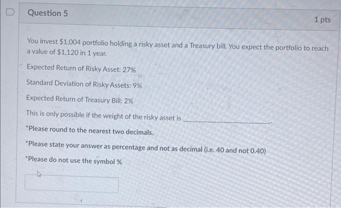 PLEASE HELP, ILL UPVOTE YOUR ANSWER Question 5 1 pts You invest