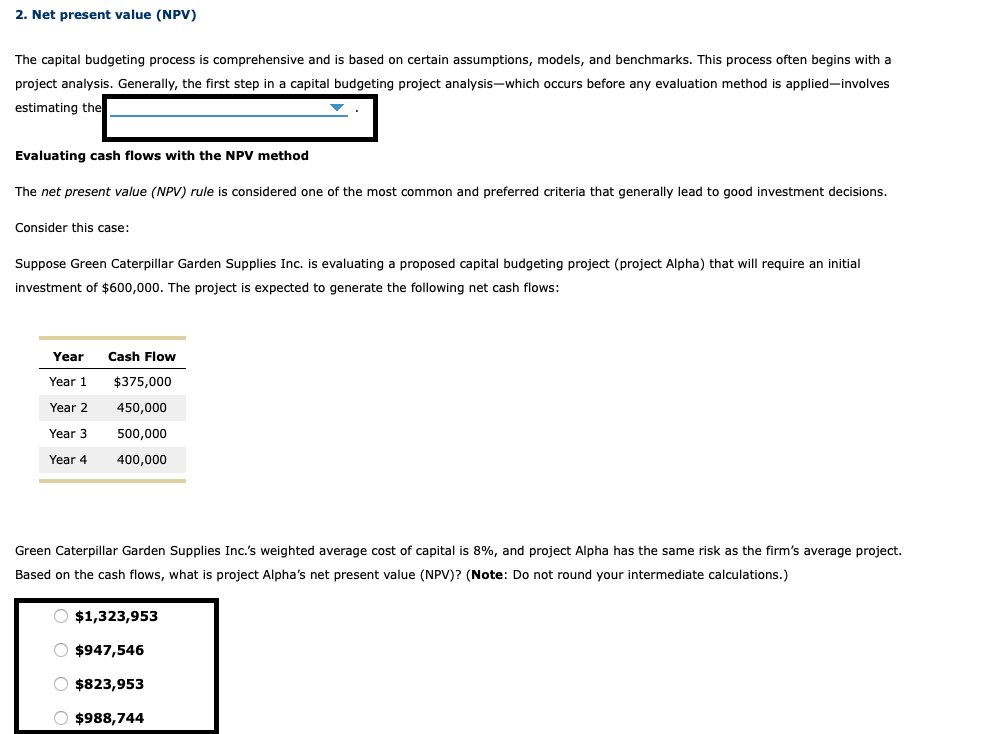 2. Net present value (NPV) The capital budgeting process is comprehensive