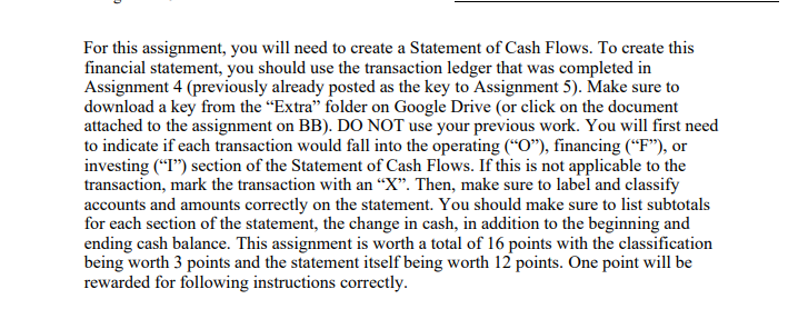 Cash Flows. To create this financial statement, you should use the transaction