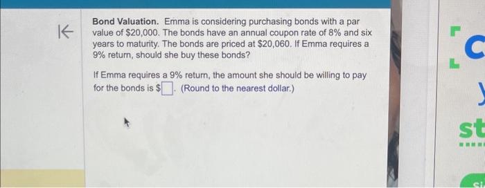 chap 16 Q22 help Bond Valuation. Emma is considering purchasing bonds with
