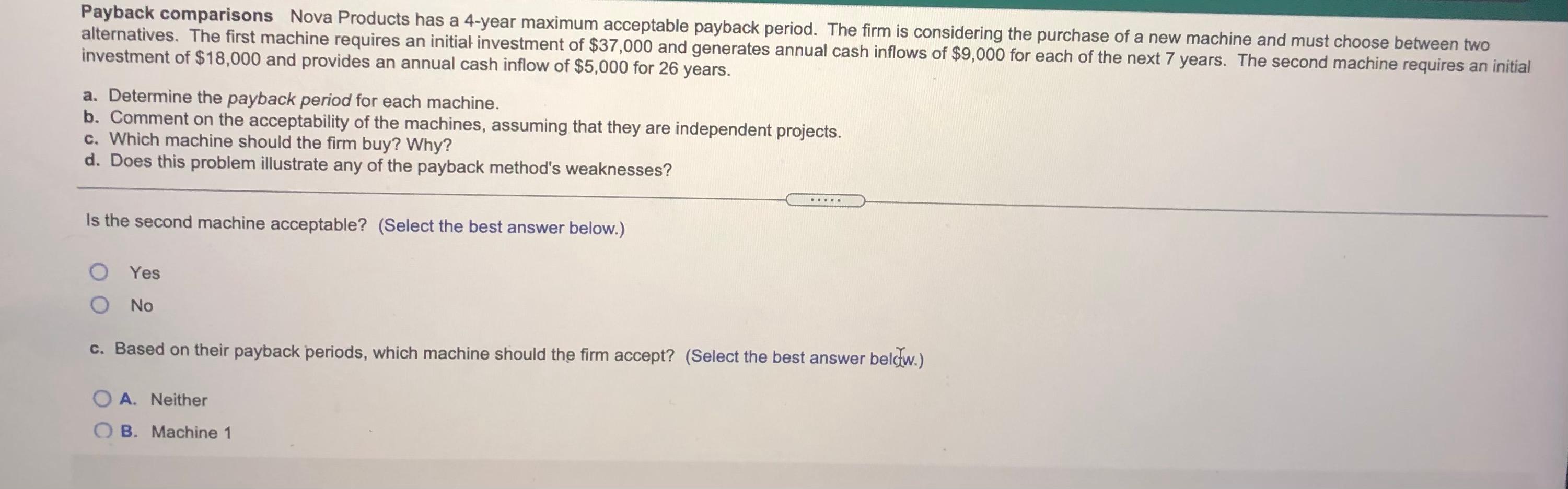 The firm is considering the purchase of a new machine and must